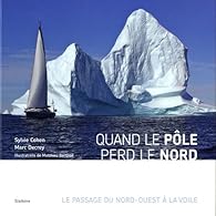 Quand Le Pole Perd Le Nord Le Passage Du Nord Ouest A La Voile 1dvd Babelio Quand Le Pole Perd Le Nord Le Passage Du Nord Ouest A La Voile 1dvd Babelio