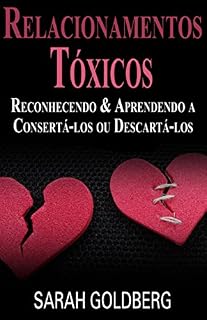 Livro Relacionamentos Tóxicos: Reconhecendo & Aprendendo a Consertá-los ou Descartá-los