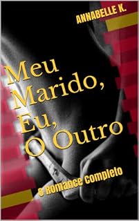 Livro Meu Marido, Eu, O Outro: O Romance Completo