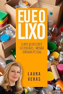 Livro Eu e o Lixo: A arte do descarte sustentável: minha jornada pessoal