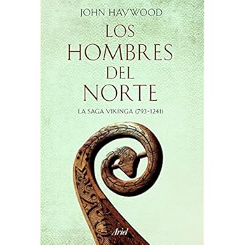 Los hombres del Norte: La saga vikinga (793-1241) (Ariel Historia)