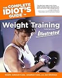 The Complete Idiot's Guide to Weight Training Illustrated, 3rd Edition by Deidre Johnson Cane, Jonathon Cane