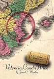 Valencia Land of Wine by Joan C. Martín, Chapman  Design Ltd