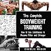 Bodyweight Training: How to Use Calisthenics to Become Fitter and Stronger: Bodyweight Training Book by