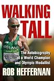 Walking Tall by Rob Heffernan