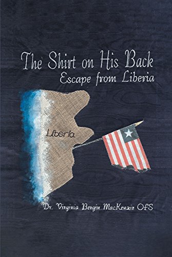 [D.O.W.N.L.O.A.D] The Shirt on His Back: Escape from Liberia<br />[Z.I.P]