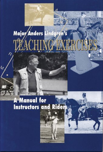Major Anders Lindgren's Teaching Exercises: A Manual for Instructors and Riders (Masters of Horsemanship Series) Major Anders Lindgren's Teaching Exercises: A Manual for Instructors and Riders (Masters of Horsemanship Series)
