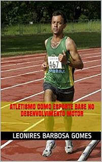 Livro ATLETISMO COMO ESPORTE BASE NO DESENVOLVIMENTO MOTOR