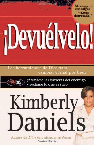 Devuélvelo: Las herramientas de Dios para cambiar el mal por el bien. (Spanish Edition)