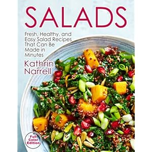 Salads: Fresh, Healthy, and Easy Salad Recipes That Can Be Made in Minutes: a Cookbook Paperback – 30 juni 2021