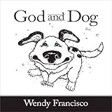 GoD and DoG by Wendy Francisco
