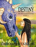 DESTINY (Secret Earth Book 2) by Embrosewyn Tazkuvel, Angeline Love