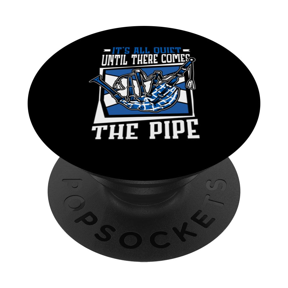 All Quiet Until There Comes The Pipe Blowpipe Bagpiper PopSockets Swappable PopGrip