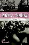Farewell Shanghai: A Novel by 