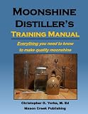 Moonshine Distiller's Training Manual Moonshine Distiller's Training Manual