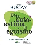 De la autoestima al egoísmo (Biblioteca jorge bucay) (Spanish Edition)