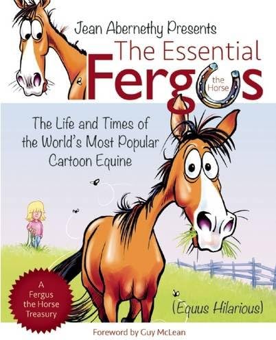 The Essential Fergus the Horse: The Life and Times of the World's Favorite Cartoon Equine