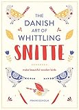Snitte: The Danish Art of Whittling: Beautiful Wooden Birds to Make by Frank Egholm