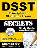 DSST Principles of Statistics Exam Secrets Study Guide: DSST Test Review for the Dantes Subject Standardized Tests (Mometrix Secrets Study Guides)