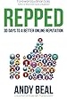 Repped: 30 Days to a Better Online Reputation