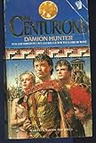 Front cover for the book The Centurions by Damion Hunter