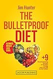 The Bulletproof Diet: Ultimate Weight Loss Guide, plus 9 Mouthwatering Recipes to Reclaim Energy and Live Life to the Fullest (Weight Loss, Lose Weight, ... Cookbook, Energy, Guide, For Beginners)