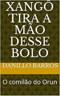 Livro Xangô tira a mão desse bolo: O comilão do Orun (Playground no ORUN Livro 3)