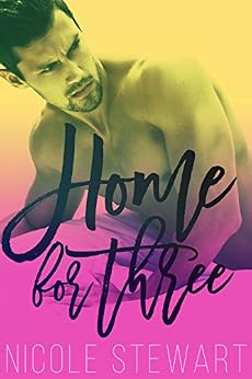 Home for Three: MMF Bisexual Romance - Kindle edition by Nicole Stewart