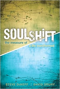 Soulshift The Measure Of A Life Transformed Steve Deneff David Drury 9780898276978 Amazon