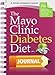 The Mayo Clinic Diet Diabetes Diet Journal: A handy companion journal