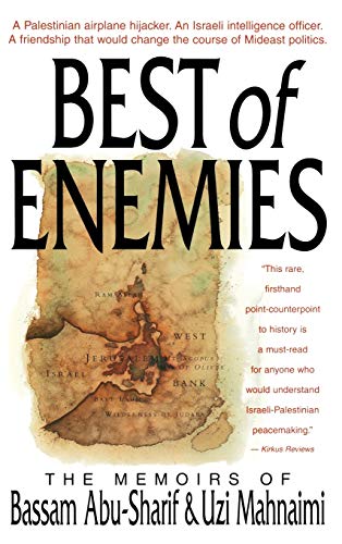The Best of Enemies: Memoirs of Bassam Abu-Sharif and Uzi Mahnaimi by Bassam Abu-Sharif, Uzi Mahnaimi