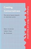 Creating Connectedness : The Role of Social Research in Innovation Policy, Gustavsen, Bjorn and Finne, Hakon, 1588110494