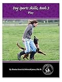Dog Sports Skills, Book 3: Play! (Volume 3) by Denise Fenzi, Deborah Jones P.h.D.