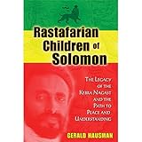 Rastafarian Children of Solomon: The Legacy of the Kebra Nagast and the Path to Peace and Understand by 