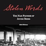 Stolen Words: The Nazi Plunder of Jewish Books by