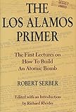 The Los Alamos Primer: The First Lectures on How To Build an Atomic Bomb by Robert Serber, Richard Rhodes