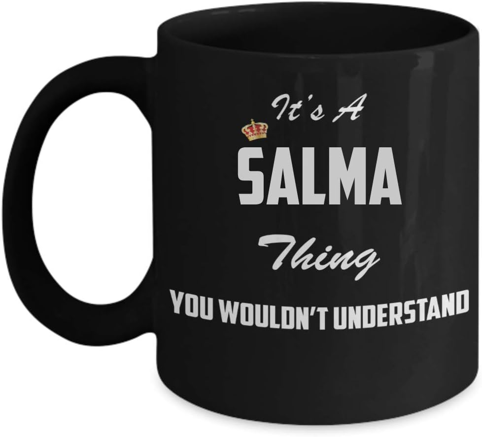 It's A SALMA Thing, You Wouldn't Understand 11oz Mugs