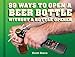 99 Ways to Open a Beer Bottle Without a Bottle Opener