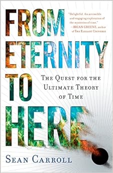 From Eternity to Here: The Quest for the Ultimate Theory of Time