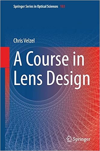 A Course In Lens Design Springer Series In Optical Sciences 183 Velzel Chris 9789401786843 Amazon Com Books