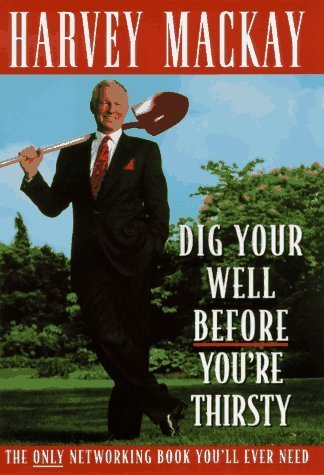 Dig Your Well Before You're Thirsty by Harvey Mackay (1997-04-14)