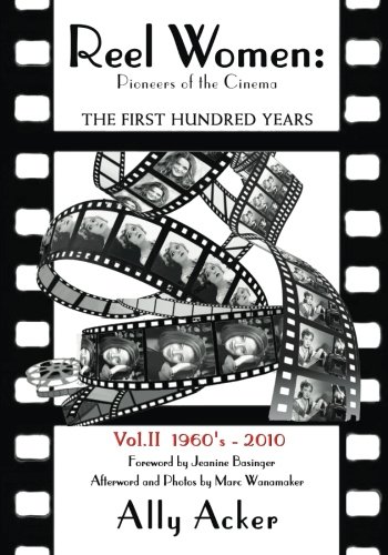 Reel Women: Pioneers of the Cinema: The First Hundred Years V. II by Ally Acker