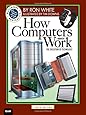 How Computers Work: The Evolution of Technology, 10th Edition (How It Works)