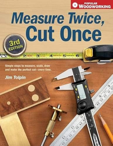 Download Measure Twice, Cut Once: Simple Steps To Measure, Scale, Draw And Make The Perfect Cut-Every Time. PDF