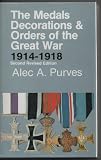 THE MEDALS, DECORATIONS & ORDERS OF THE GREAT WAR, 1914-1918 by