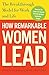 How Remarkable Women Lead: The Breakthrough Model for Work and Life