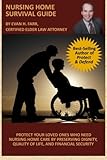 Nursing Home Survival Guide: Helping You Protect Your Loved Ones Who Need Nursing Home Care by Preserving Dignity, Quality of Life, and Financial Security