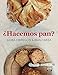 Hacemos pan / Let's Make Bread (Spanish Edition)