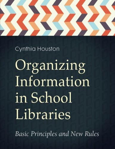 Organizing Information in School Libraries: Basic Principles and New Rules