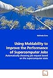 Image de Using Moldability to Improve the Performance of Supercomputer Jobs: Automatically choosing job request based on the supercomputer state